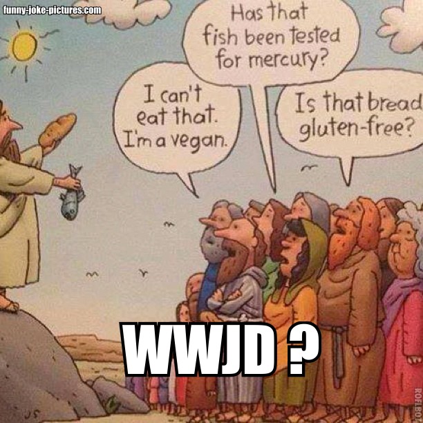 View joke - I can't eat that, I'm a vegan. Has that fish been tested for mercury? Is that bread gluten-free?