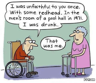 View joke - My husband lived all his life thinking he cheated on me. He told me - I was unfaithful to you once. With some redhed. In the men's room of a pool hall in 1971. I was drunk. - That was me.