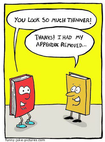 View joke - - You look so much thinner ! - Thanks, I had my appendix removed . . .