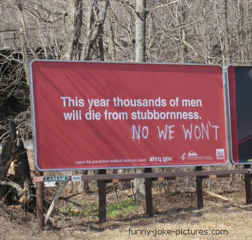 View joke - No, we won't. This year thousands of men will die from stubbornness.