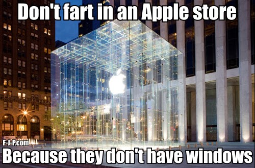 View joke - Don't fart in an Apple store. Because they don't have windows.