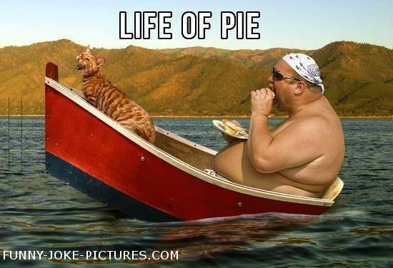 View joke - Life of Pie. Eating all by yourself. The whole pie. 