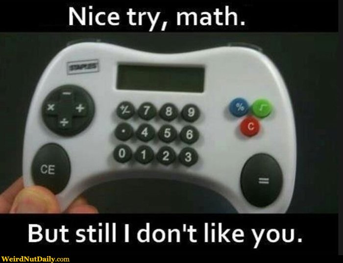 View joke - Nice try, math. But I still don't like you.