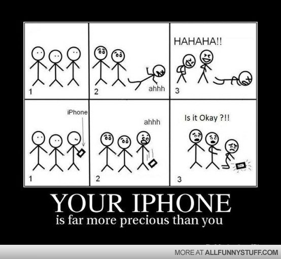 View joke - Your iPhone is far more precious than you