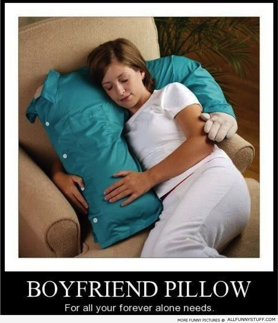 View joke - Boyfriend pillow. For all your forever alone needs