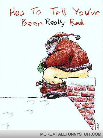 View joke - How to tell you've been really bad this year ... Is that Santa ?