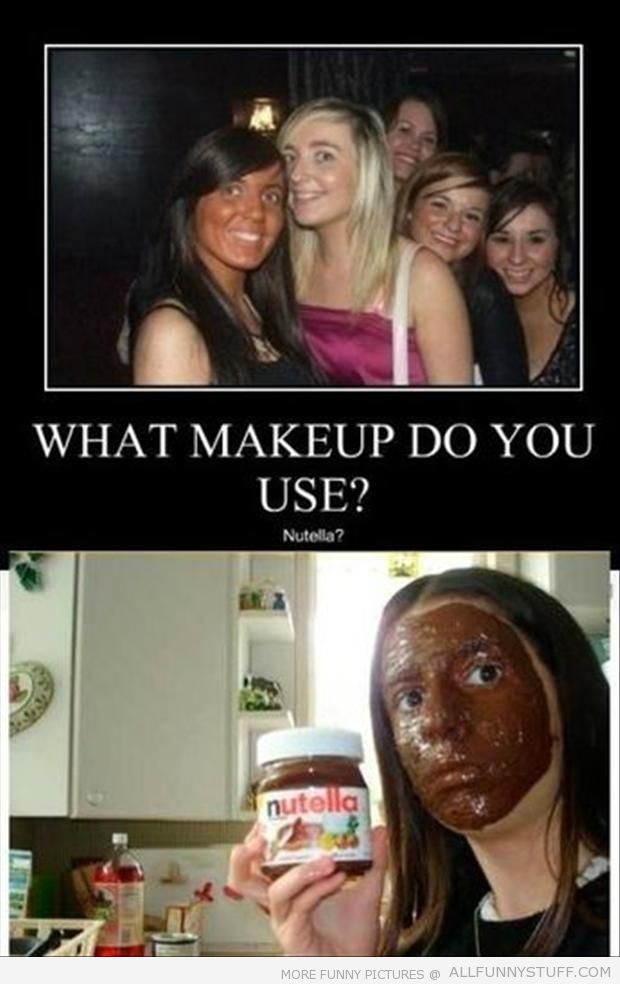 View joke - Nutella. What makeup do you use?