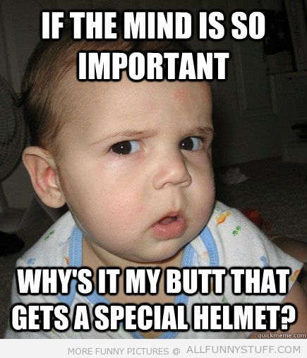 View joke - Still wondering why the butt gets the special helmet