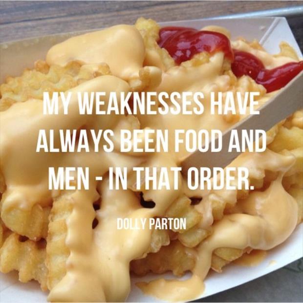 View joke - My weaknesses have always been food and men